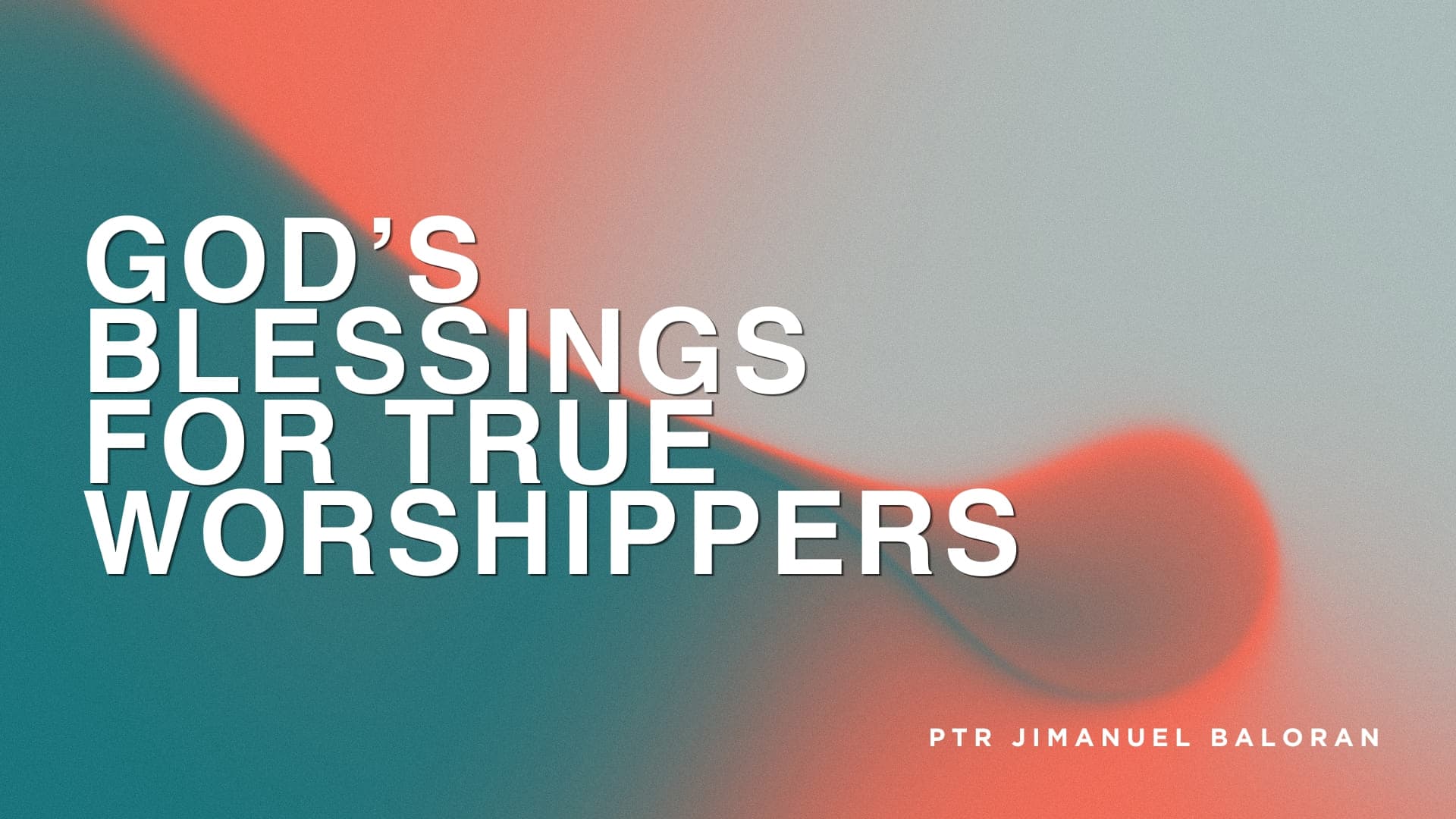 God's Blessings for True Worshippers (Part 2)